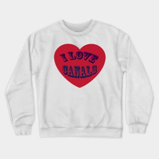 I love Canals Crewneck Sweatshirt